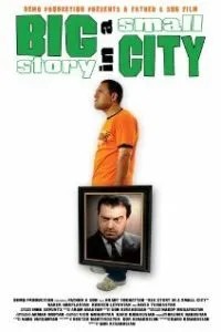 Большая история в маленьком городе (2006)