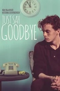 Just Say Goodbye (2017)