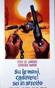 Подними руки, мертвец! Ты арестован! (1971)
