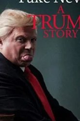 Fake News: A Trump Story (2019)