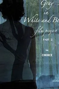 Gray in White and Black Film Project part 2: The Choice (2019)