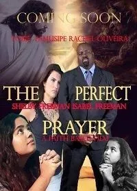 The Perfect Prayer: a Faith Based Film (2018)